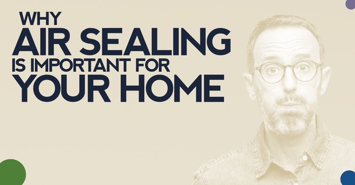 Blog Image of Why Air Sealing Is Important For Your Home