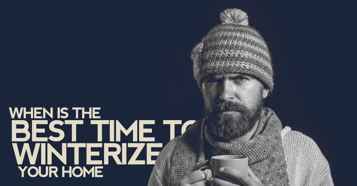 When Is The Best Time To Winterize Your Home