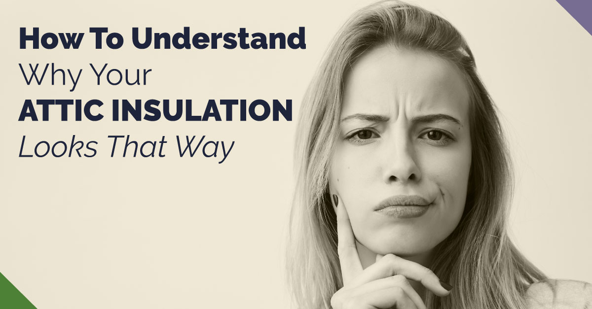 How To Understand Why Your Attic Insulation Looks That Way